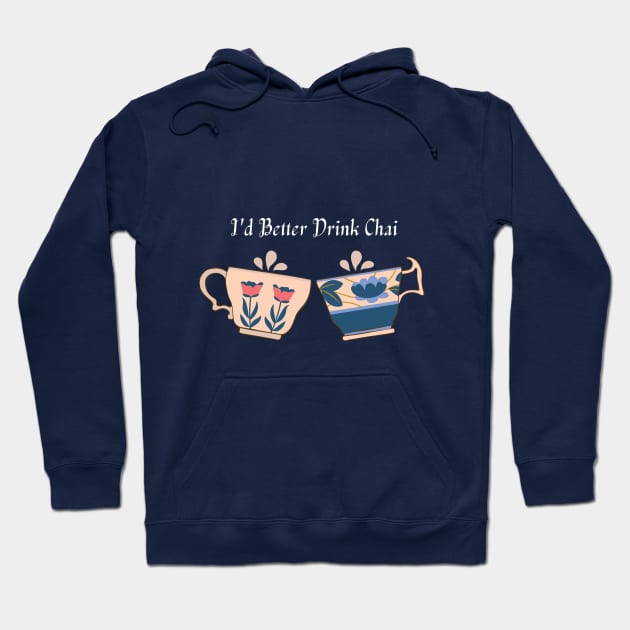 I'd Better Drink Tea Hoodie by Cation Studio